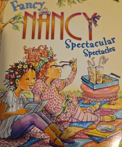 Fancy Nancy. Spectacular spectacles