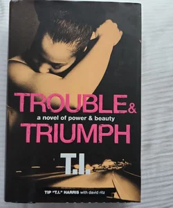 Trouble and Triumph