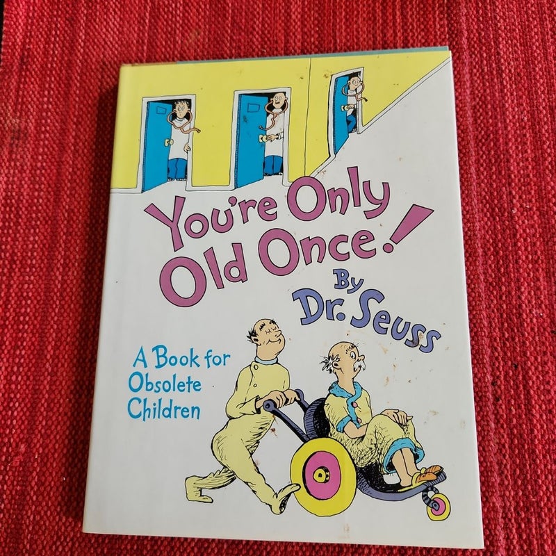 You're Only Old Once!