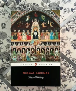 Selected Writings of Thomas Aquinas