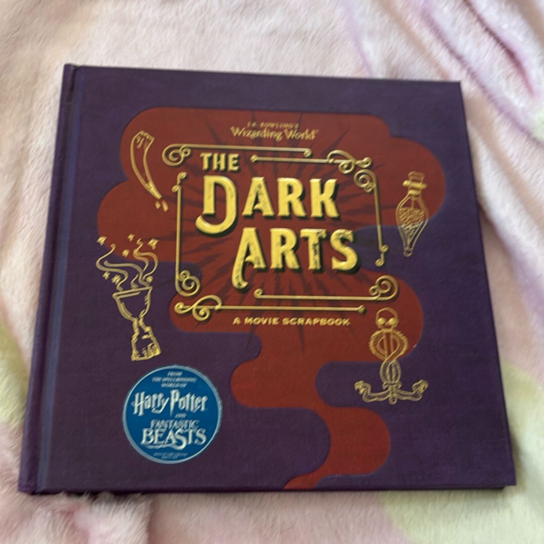J. K. Rowling's Wizarding World: the Dark Arts: a Movie Scrapbook