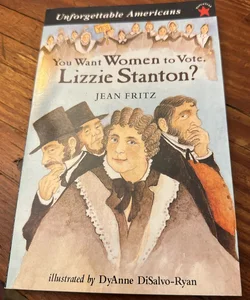 You Want To Vote , Lizzie Stanton