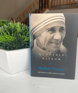 Quotable Wisdom Mother Teresa