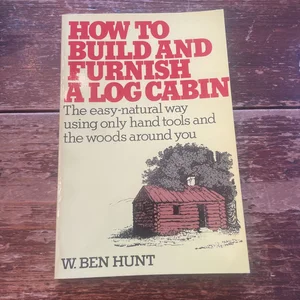 How to Build and Furnish a Log Cabin