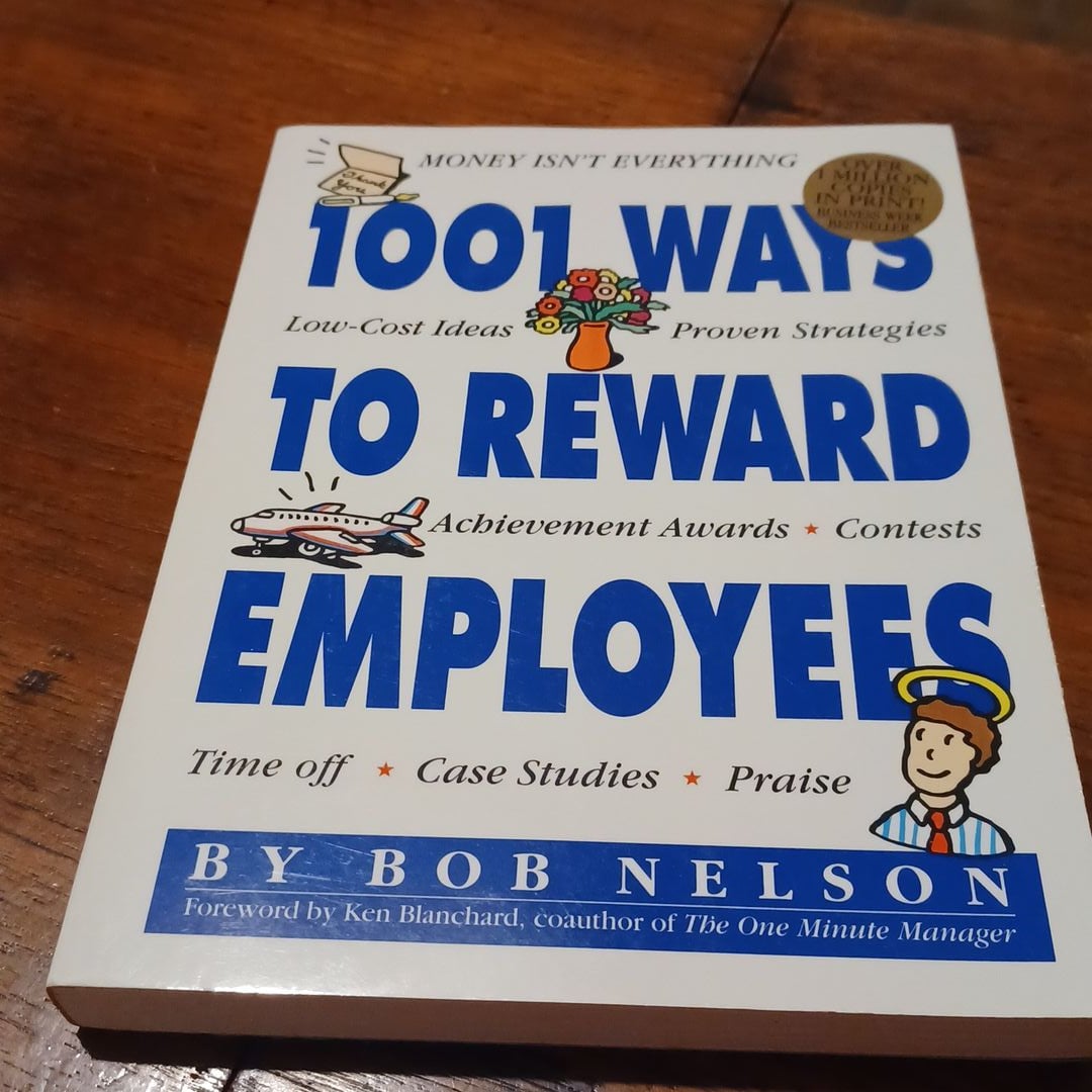 1,001 Ways to Reward Employees by Bob Nelson; Ken Blanchard; Ken ...