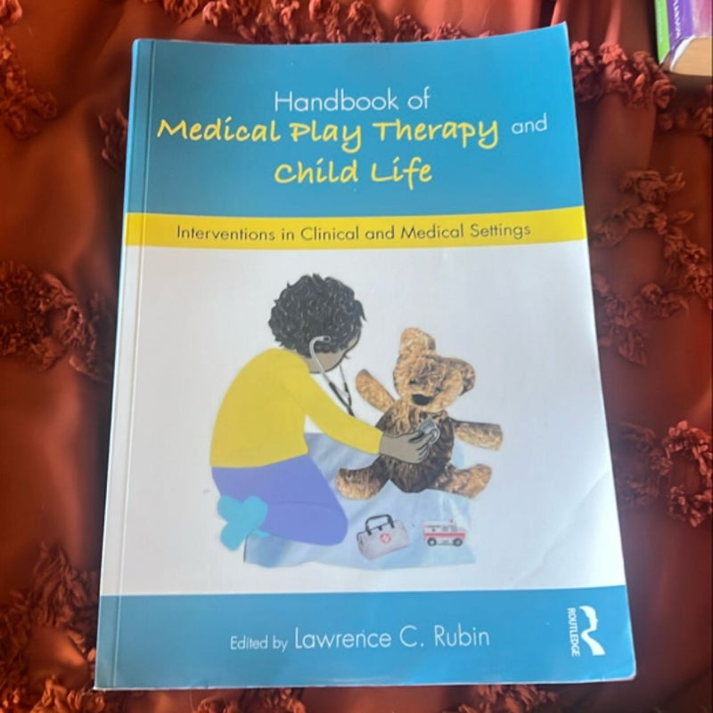 Handbook of Medical Play Therapy and Child Life