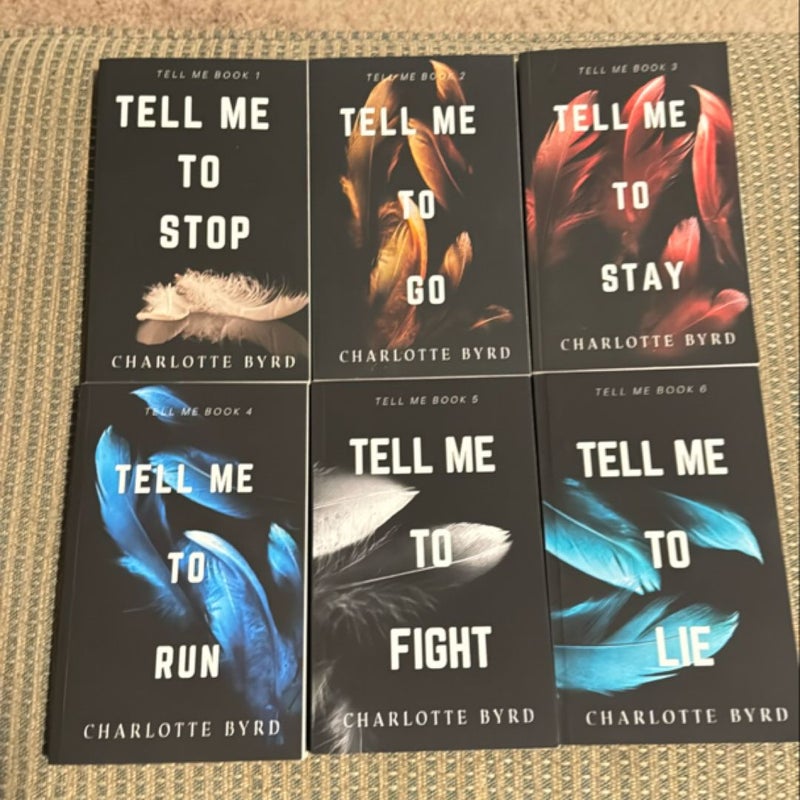 Tell  Me series (Tell Me To Stop, Tell Me To Go, Tell Me To Stay, Tell Me To Run, Tell Me To Fight, Tell Me To Lie)