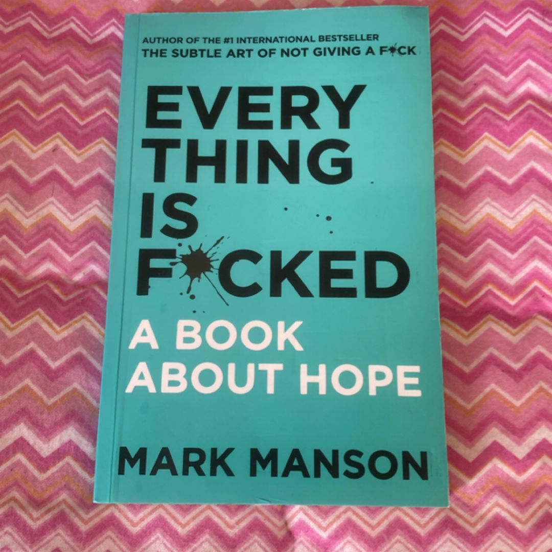 Everything Is F*Cked: A Book About Hope