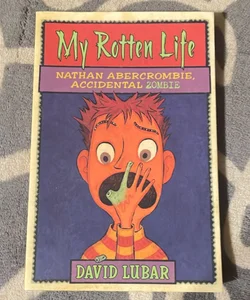 My Rotten Life (Nathan Abercrombie, Accidental Zombie 1)