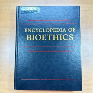 Encyclopedia of Bioethics