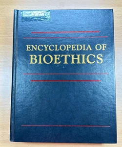 Encyclopedia of Bioethics