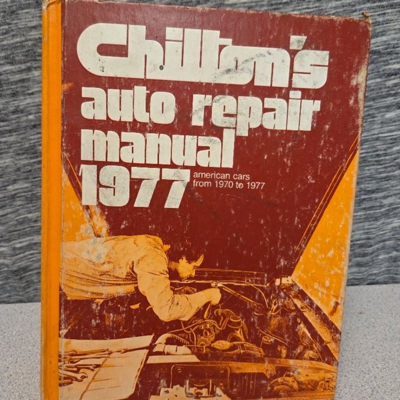 Chilton's Auto Repair Manual, 1977 by Chilton Automotive Editorial Staff