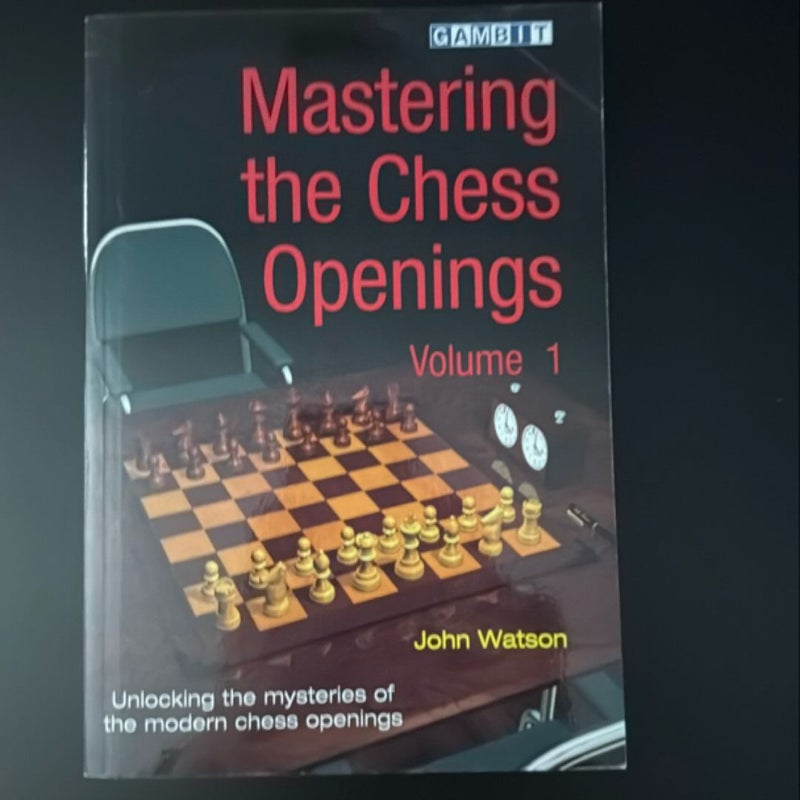 Mastering the Chess Openings Volume 1