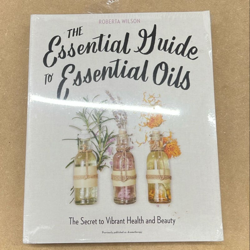 The Essential Guide to Essential Oils