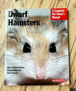 Dwarf Hamsters A Complete Pet Owners Manual