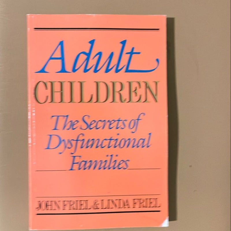 Adult Children Secrets of Dysfunctional Families