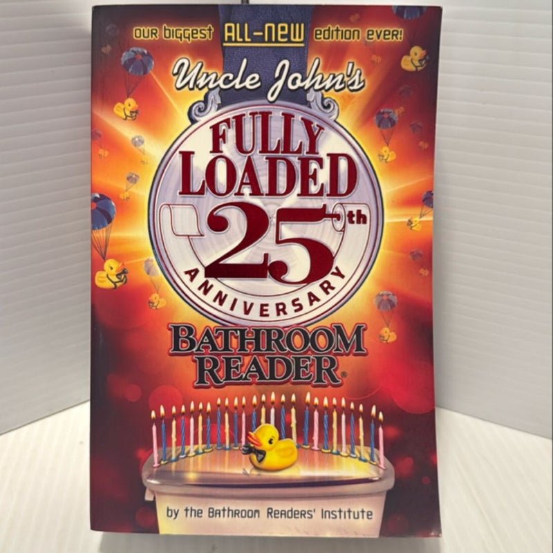 Uncle John's Fully Loaded 25th Anniversary Bathroom Reader