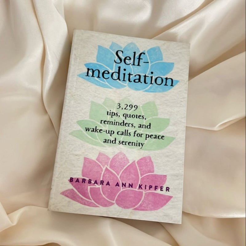 Self-meditation: 3,299 tips, quotes, reminders, and wake-up calls for peace and serenity