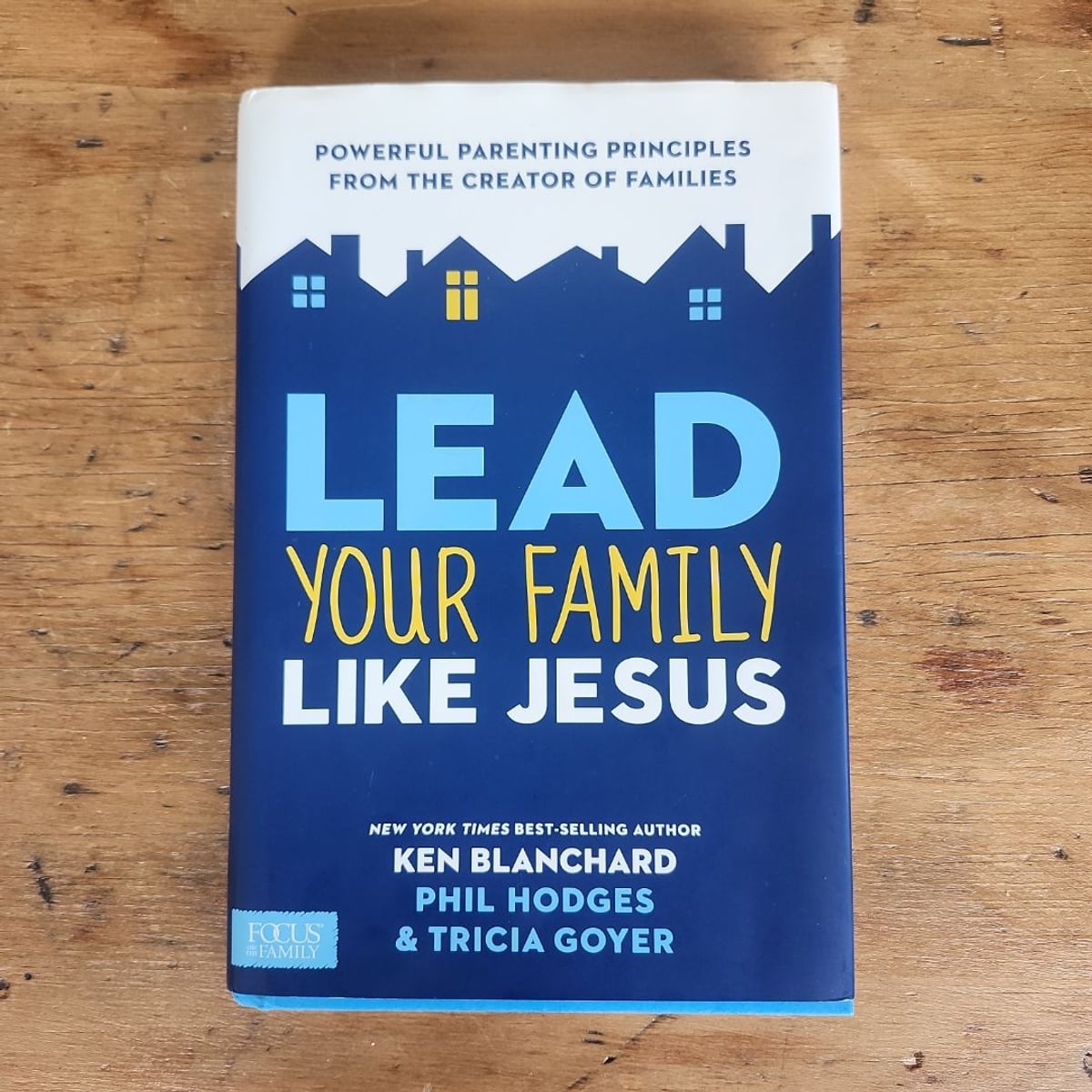 Lead Your Family Like Jesus by Ken Blanchard, Tricia Goyer,