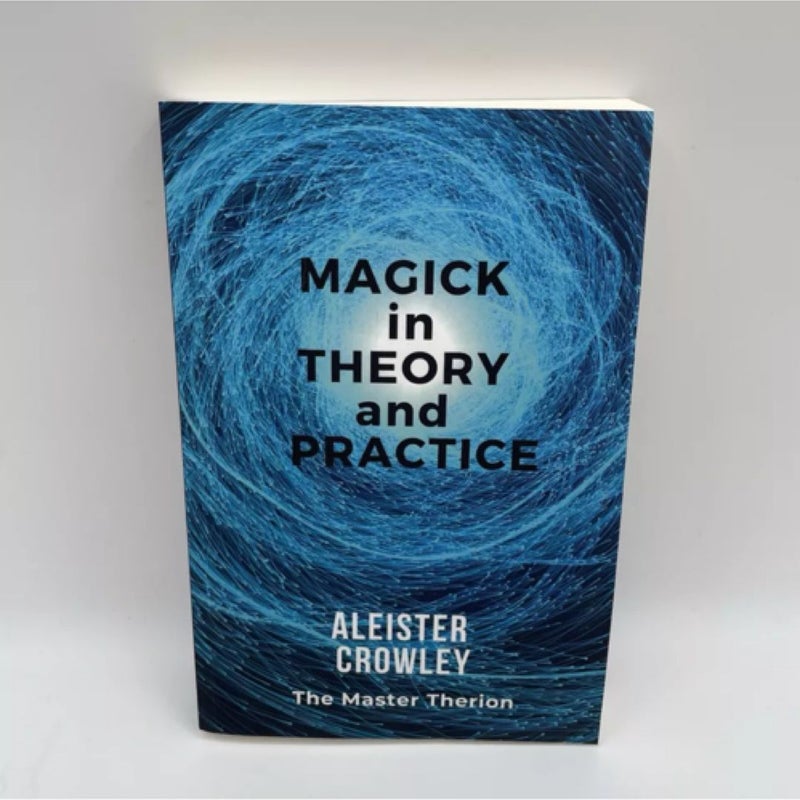 Magick in Theory and Practice