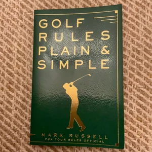Golf Rules Plain and Simple