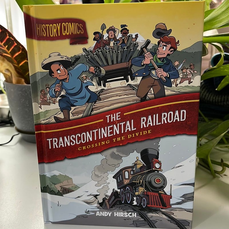 History Comics: the Transcontinental Railroad