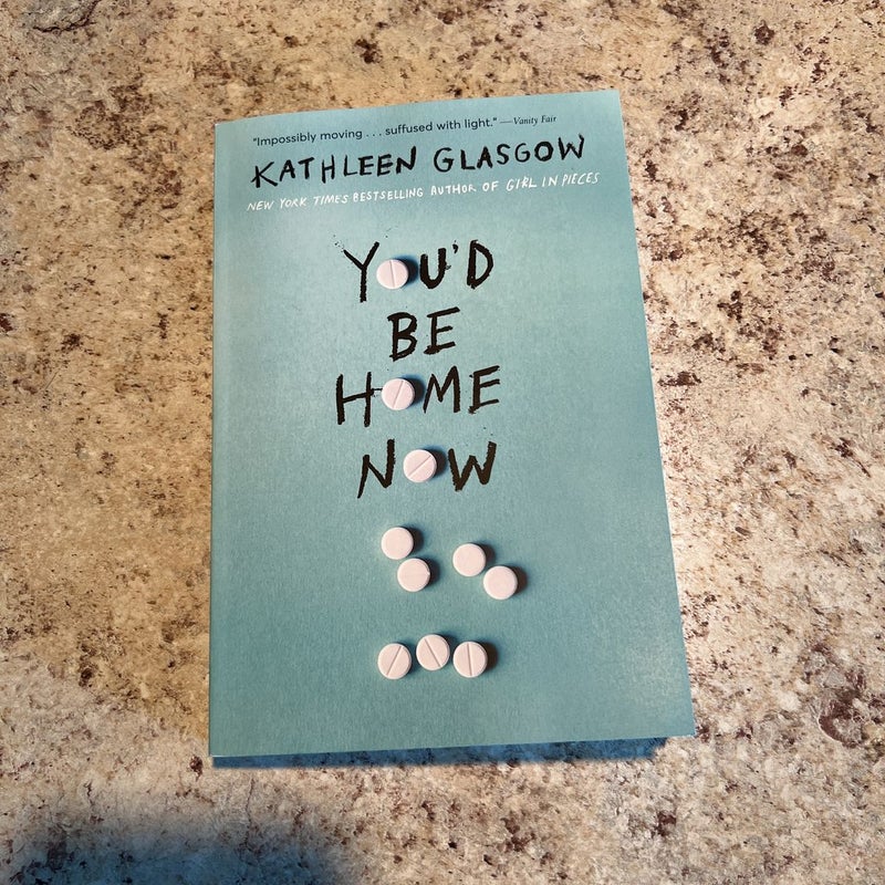 You'd Be Home Now by Kathleen Glasgow