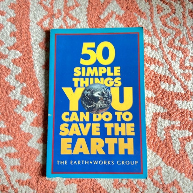 Fifty Simple Things You Can Do to Save the Earth