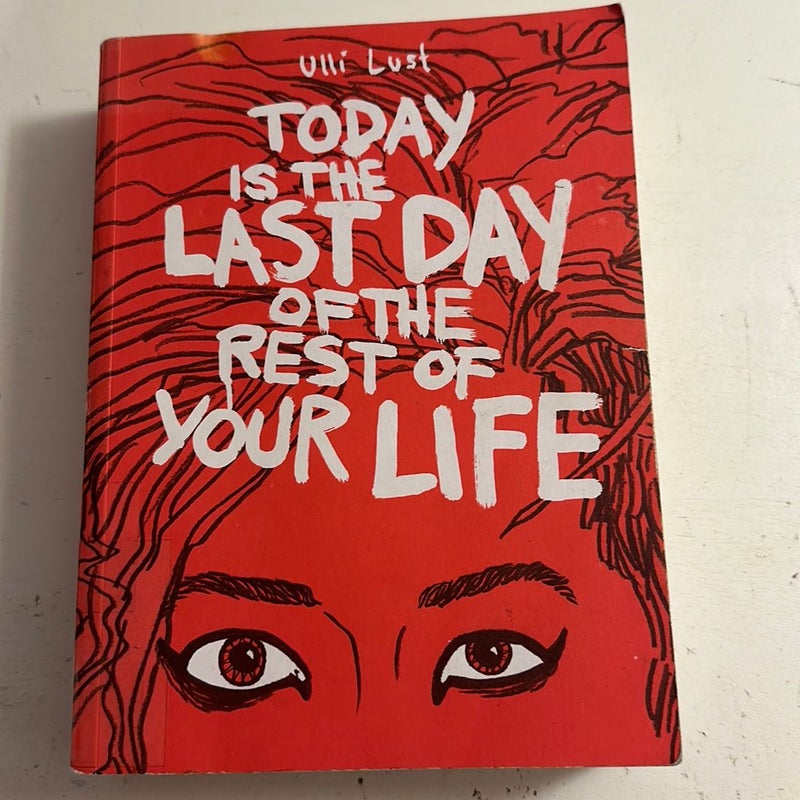 Today Is the Last Day of the Rest of Your Life