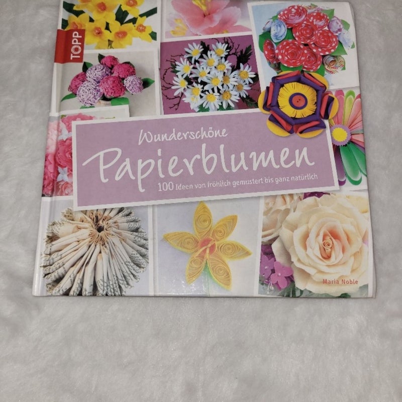 German * Deutsches Bastelbuch * Wunderschöne Papierblumen  * Craft Book