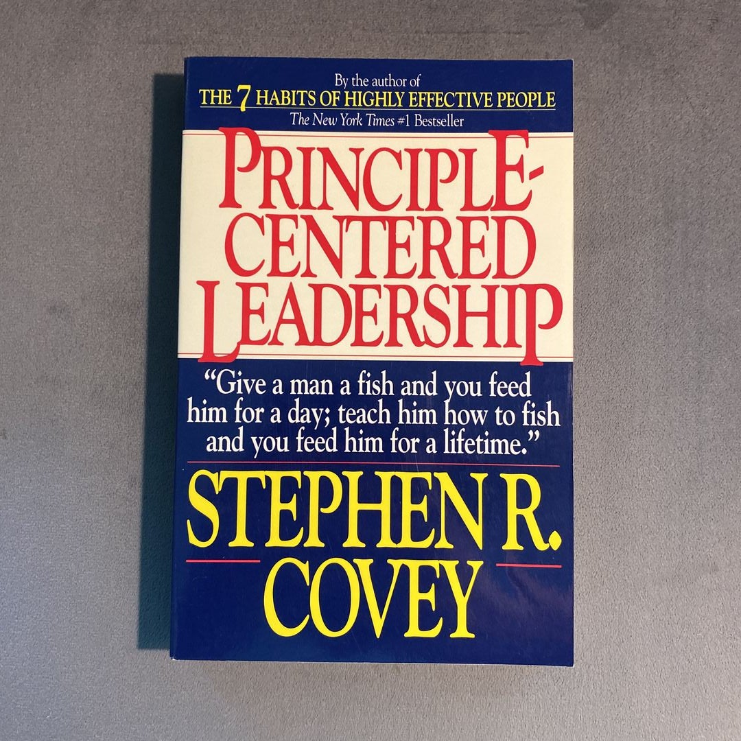 Principle Centered Leadership by Stephen R. Covey