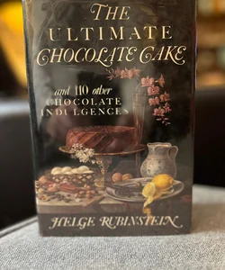 🧁 The Ultimate Chocolate Cake and 110 Other Chocolate Indulgences (1st Ed. HC) 