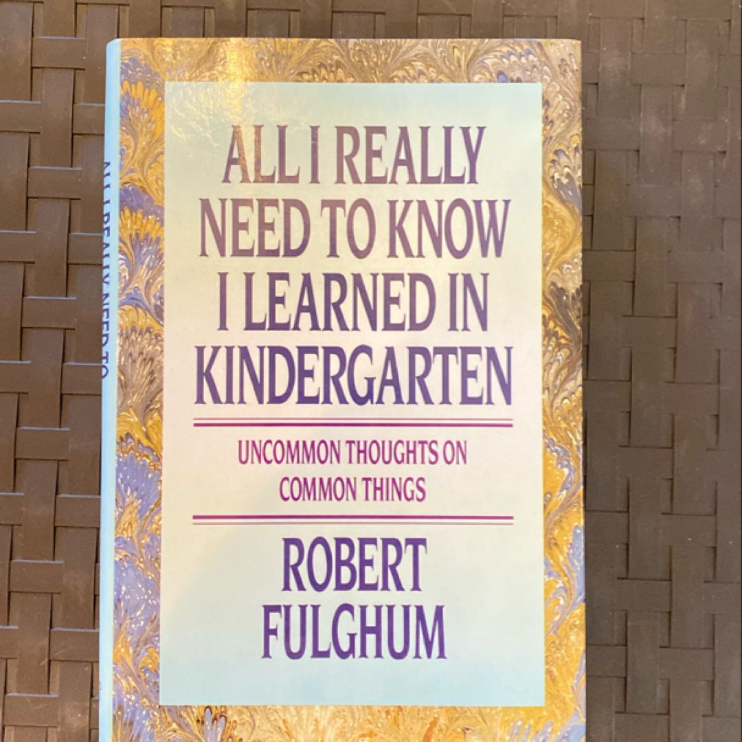 All I Really Need to Know I Learned in Kindergarten