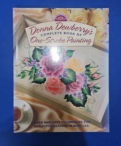 Donna Dewberry's Complete Book of One-Stroke Painting