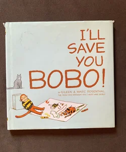 I'll Save You Bobo!