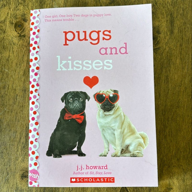 Pugs and Kisses: a Wish Novel