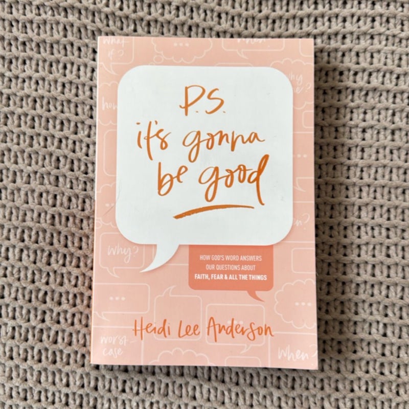 P. S. It's Gonna Be Good