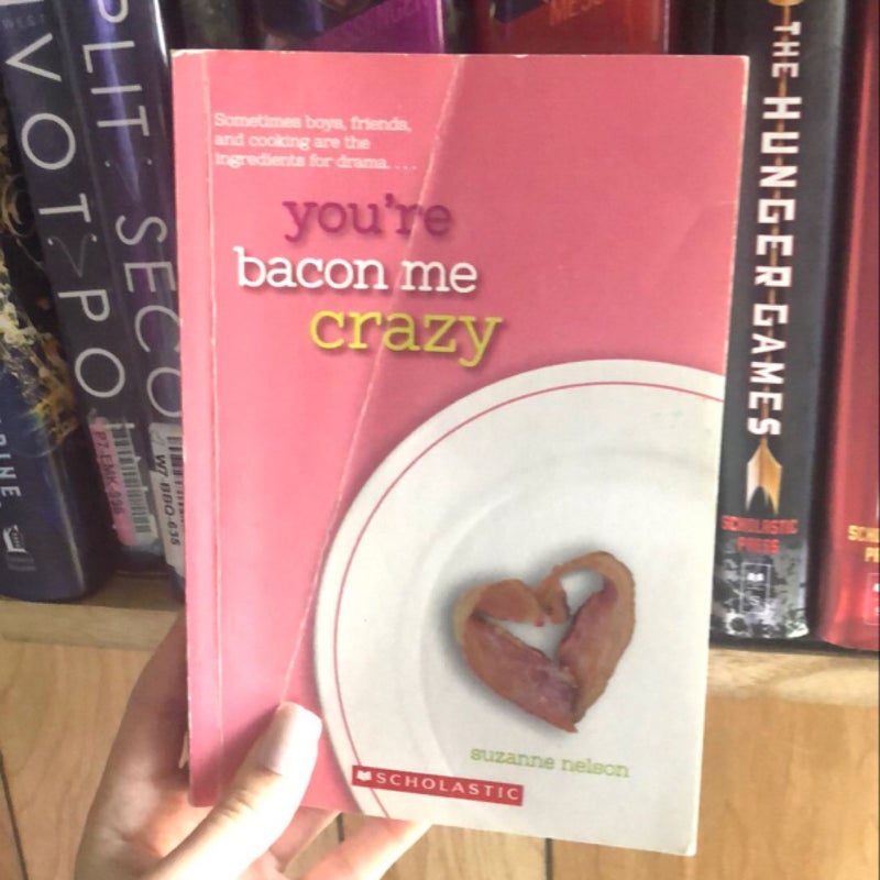 You're Bacon Me Crazy