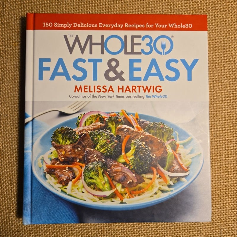 The Whole30 Fast and Easy Cookbook