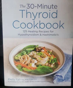 The 30-Minute Thyroid Cookbook