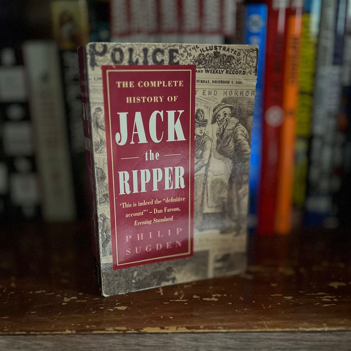 The Complete History of Jack the Ripper by Philip Sugden