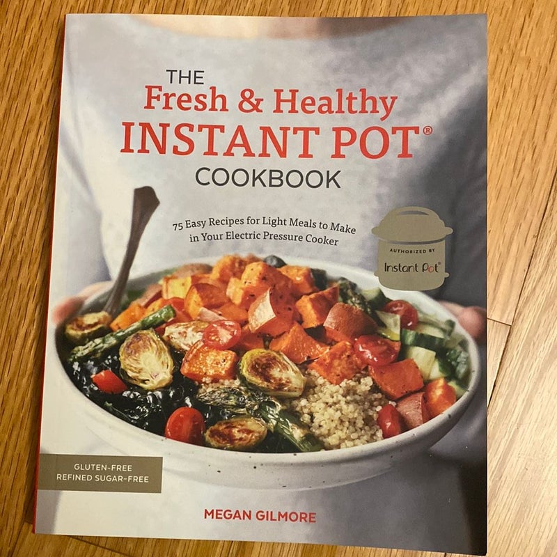 The Fresh and Healthy Instant Pot Cookbook