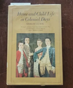 Home and Child Life in Colonial Days