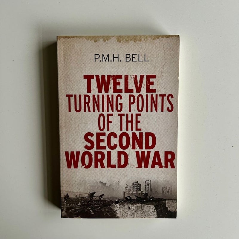 Twelve Turning Points of the Second World War