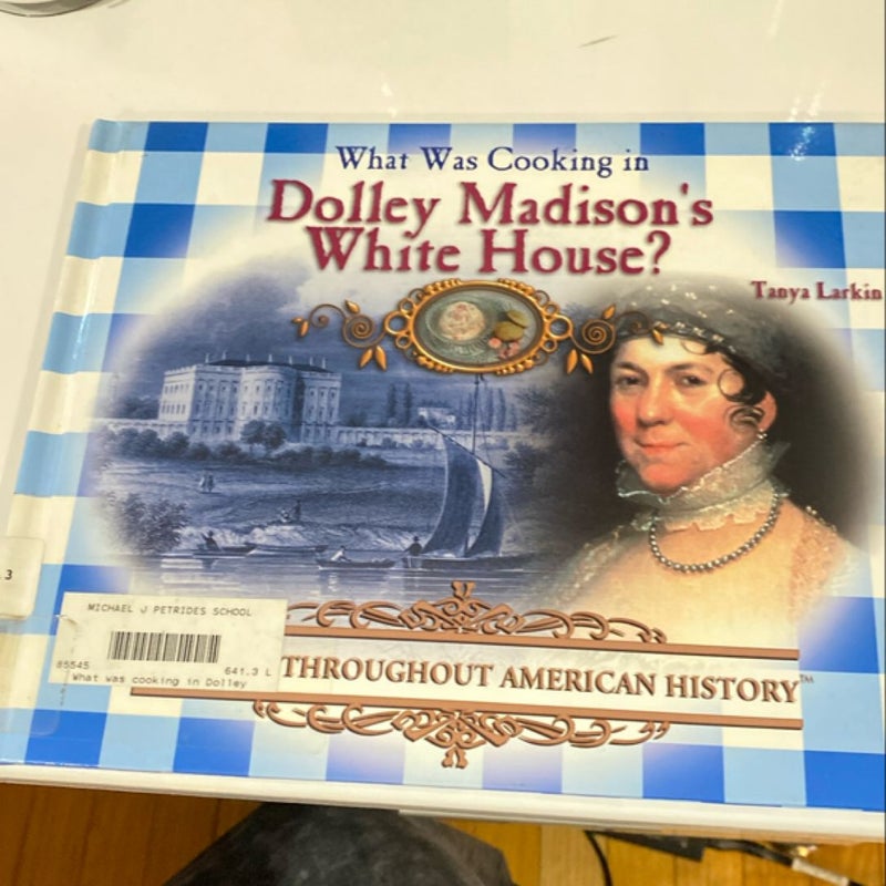 What Was Cooking in Dolly Madison's White House?