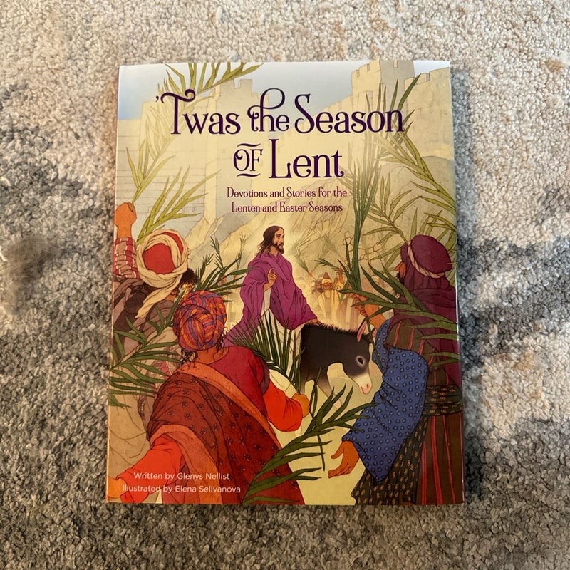 'Twas the Season of Lent Devotions and Stories for the Lenten and Easter Seasons