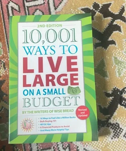 10,001 Ways to Live Large on a Small Budget