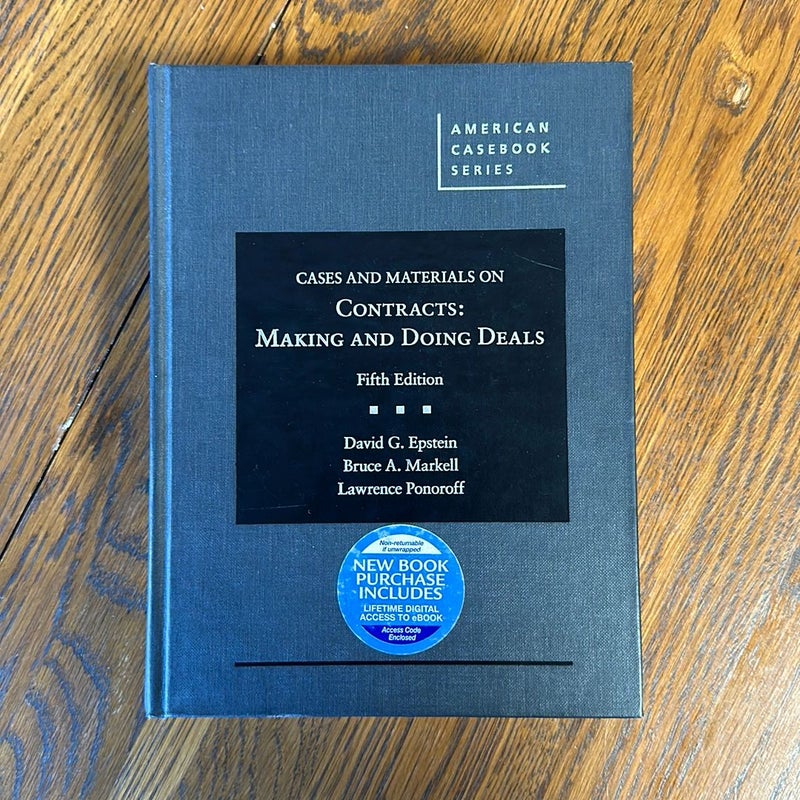 Epstein, Markell, and Ponoroff's Cases and Materials on Contracts, Making and Doing Deals, 5th