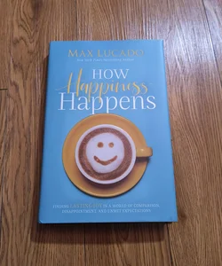 How Happiness Happens