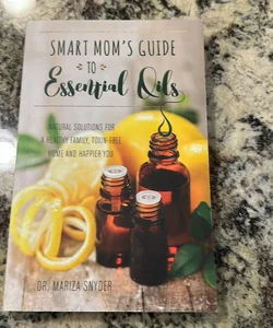 Smart Mom's Guide to Essential Oils